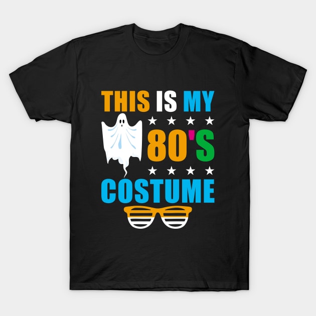 This Is My 80s halloween costume 1980s theme Party T-Shirt by loveshop